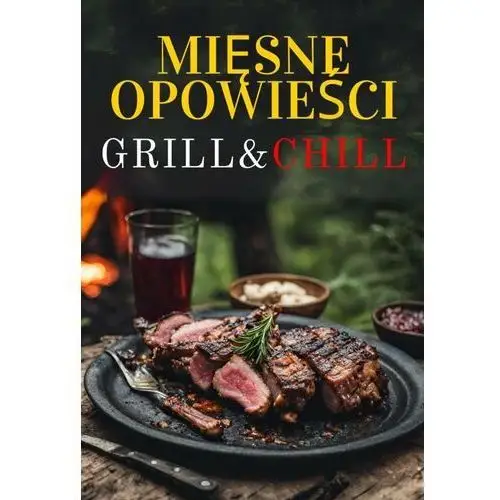 Mięsne opowieści: Grill & Chill