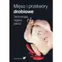 Mięso i przetwory drobiowe. Technologia, higiena, jakość Sklep on-line