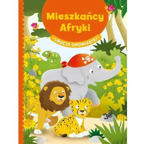 Mieszkańcy Afryki. Urocze opowiastki