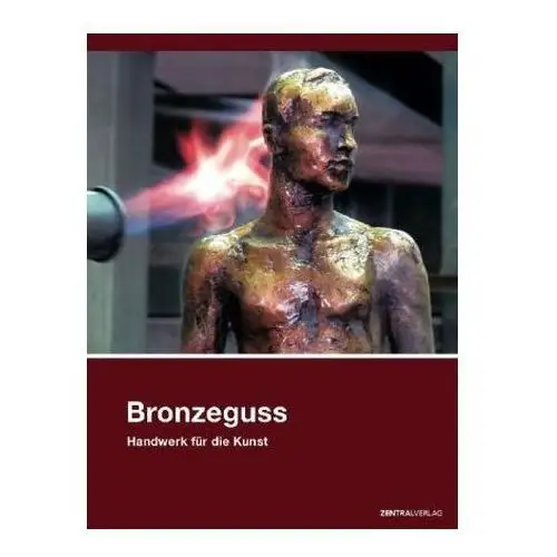 Bronzeguss, Handwerk für die Kunst Mietzsch, Andreas