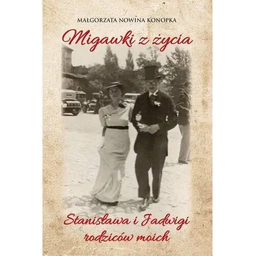 Migawki z życia Stanisława i Jadwigi - rodziców moich