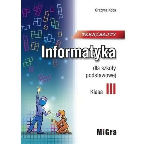 Informatyka SP 3 Teraz bajty MIGRA - Grażyna Koba