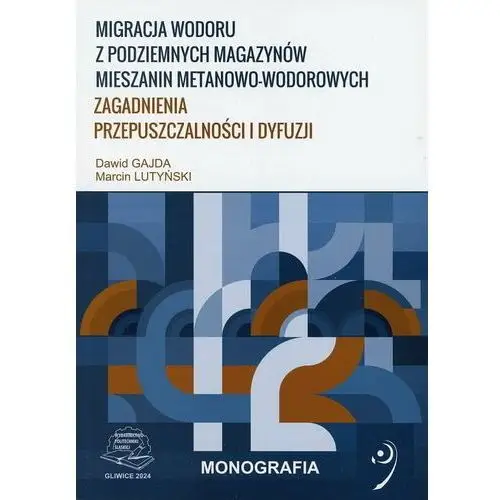 Migracja wodoru z podziemnych magazynów mieszanin metanowo-wodorowych. Zagadnienia przepuszczalności i dyfuzji