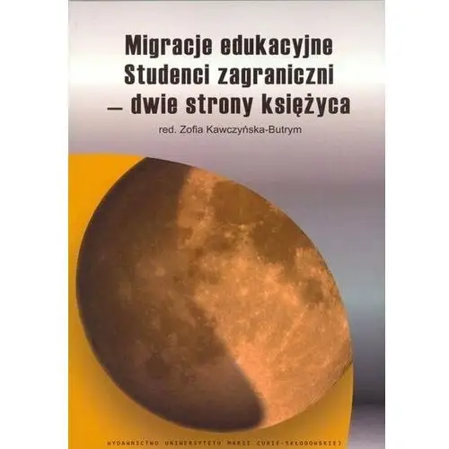 Migracje edukacyjne. Studenci zagraniczni - dwie strony księżyca