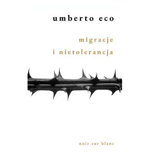 Migracje I Nietolerancja - Umberto Eco