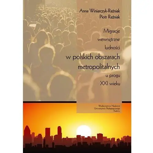 Migracje wewnętrzne ludności w polskich obszarach metropolitalnych u progu xxi wieku, AZ#BA6748E3EB/DL-ebwm/pdf