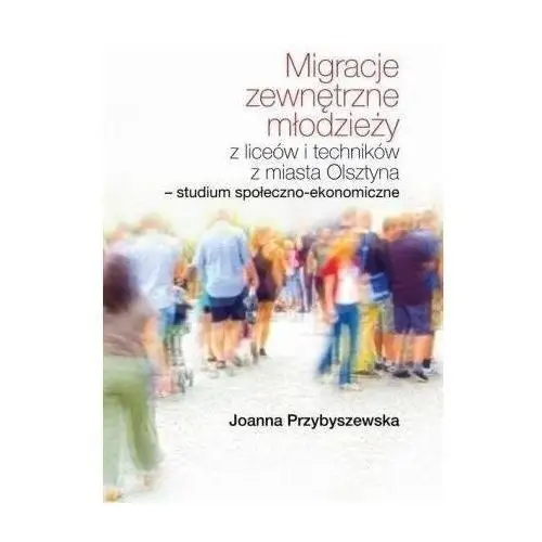 Migracje zewnętrzne młodzieży z liceów i.. - joanna przybyszewska