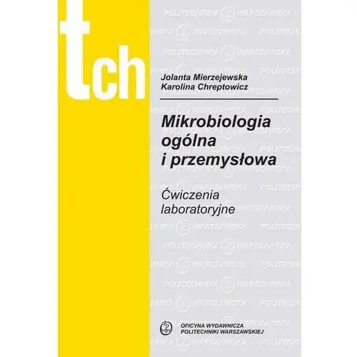 Mikrobiologia ogólna i przemysłowa. ćwiczenia laboratoryjne, AZ#45195EC8EB/DL-ebwm/pdf