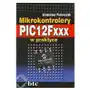 Mikrokontrolery PIC12Fxxx w praktyce Sklep on-line