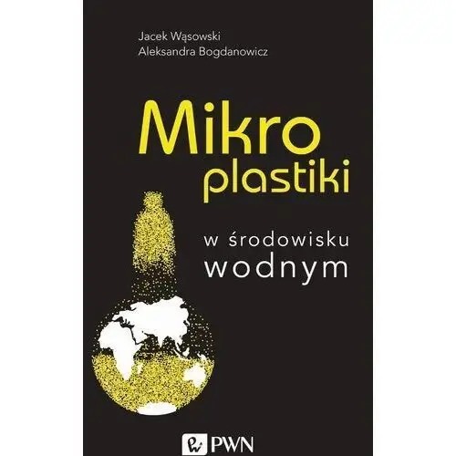 Mikroplastiki - wąsowski jacek, bogdanowicz aleksandra