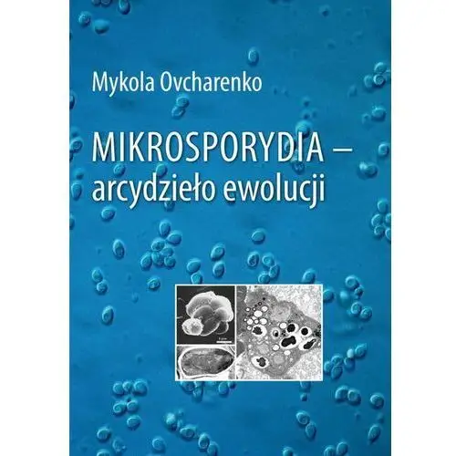 Mikrosporydia - arcydzieło ewolucji