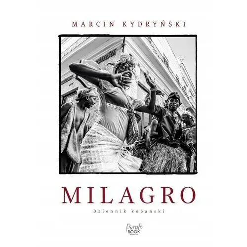 Milagro. Dziennik kubański Marcin Kydryński