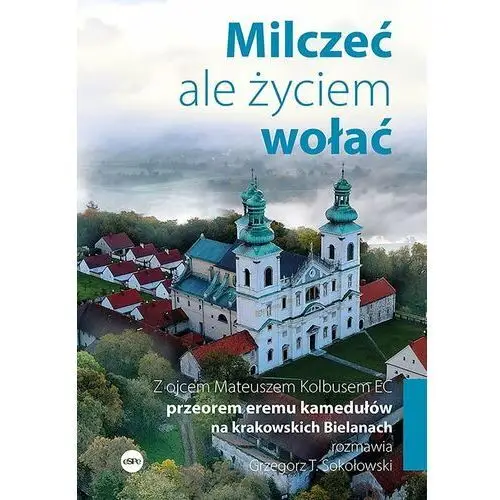 Milczeć, ale życiem wołać