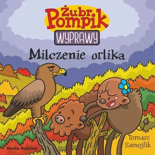 Milczenie orlika. Żubr Pompik. Wyprawy. Tom 18