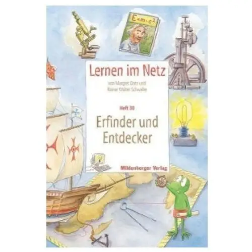 Lernen im Netz - Heft 30: Erfinder und Entdecker