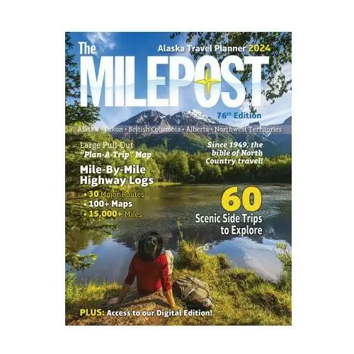 The 2024: alaska travel planner Milepost