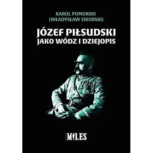 Józef piłsudski jako wódz i dziejopis Miles