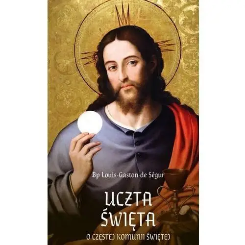 Uczta święta. o częstej komunii świętej Miles