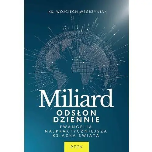 Miliard odsłon dziennie. Ewangelia - najpraktyczniejsza książka świata