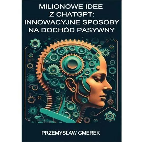 Milionowe idee z ChatGPT: Innowacyjne sposoby na dochód pasywny