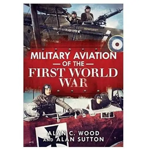 Military aviation of the first world war Sangster, alan; wood, frank