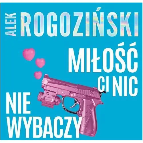 Miłość ci nic nie wybaczy