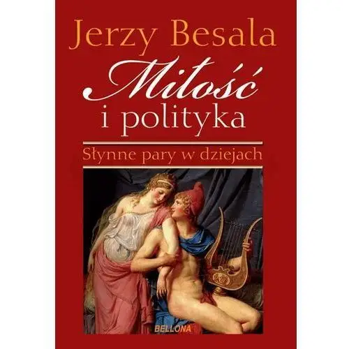 Miłość i polityka. Słynne pary w dziejach - Tylko w Legimi możesz przeczytać ten tytuł przez 7 dni za darmo