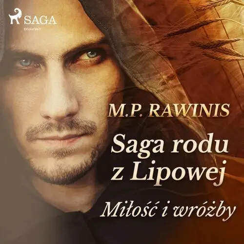 Miłość i wróżby. Saga rodu z Lipowej. Tom 1