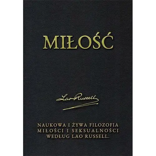 Miłość. Naukowa i żywa filozofia miłości i seksualności