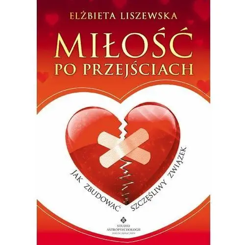 Miłość po przejściach. Jak zbudować szczęśliwy związek