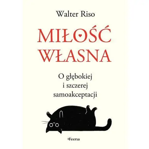 Miłość własna. O głębokiej i szczerej samoakceptacji