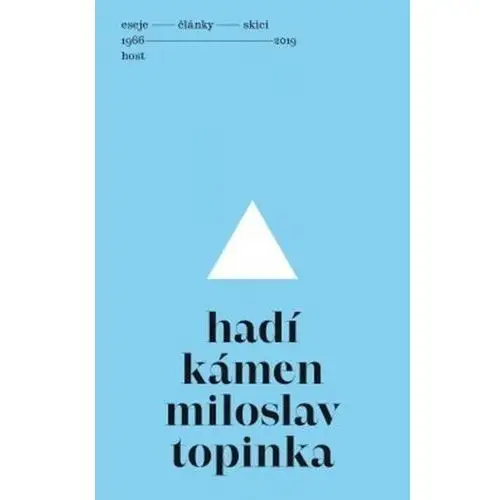 Hadí kámen - Eseje, články, skici (1966-2019) Miloslav Topinka