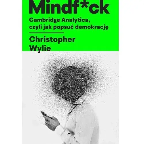 Mindfck. Cambridge Analytica, czyli jak popsuć demokrację