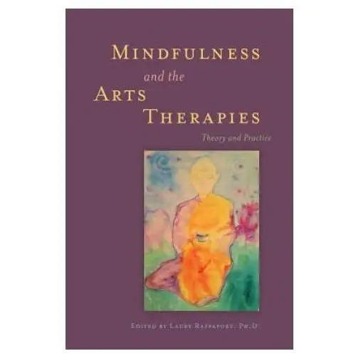 Mindfulness and the arts therapies Jessica kingsley publishers