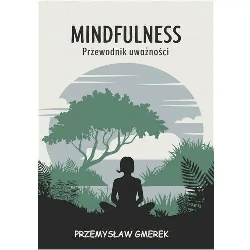 Mindfulness: Przewodnik uważności - ebook pdf