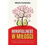 Mindfulness w miłości. Sztuka budowania trwałych i harmonijnych relacji Sklep on-line