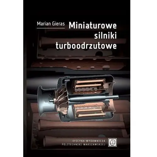 Miniaturowe silniki turboodrzutowe Oficyna wydawnicza politechniki warszawskiej