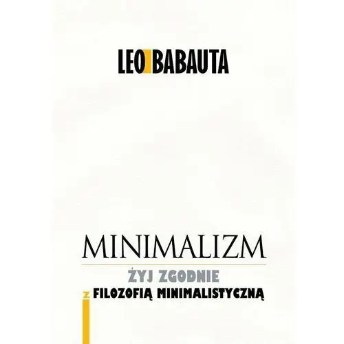 Minimalizm. Żyj zgodnie z filozofią minimalistyczną