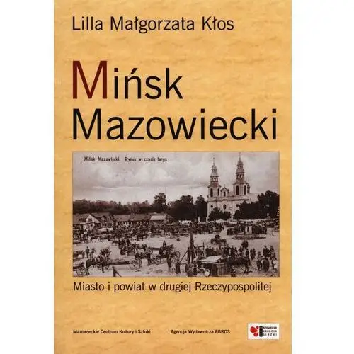 Mińsk Mazowiecki. Miasto i powiat w drugiej Rzeczypospolitej