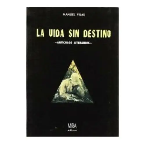 La vida sin destino Mira editores, s.a