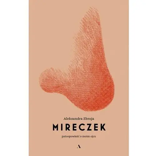 Mireczek. Patoopowieść o moim ojcu