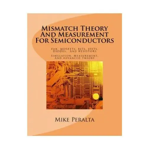 Mismatch theory and measurement for semiconductors Createspace independent publishing platform