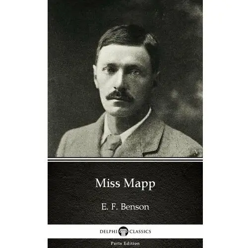 Miss Mapp by E. F. Benson - Delphi Classics (Illustrated)