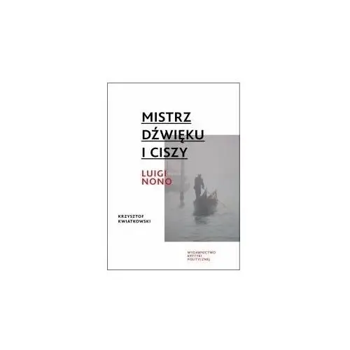 Mistrz dźwięku i ciszy. Luigi Nono