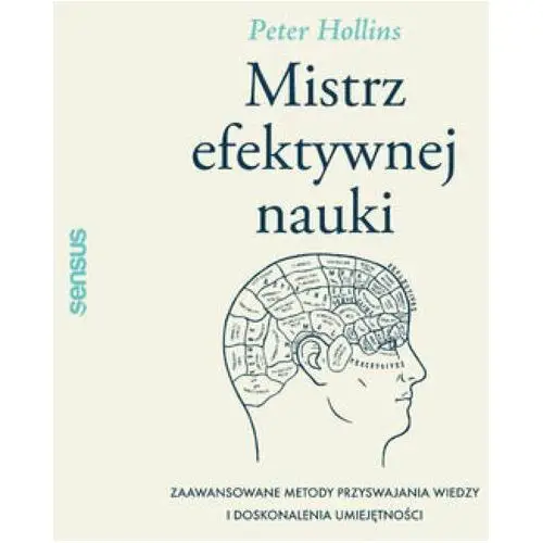 Mistrz efektywnej nauki. zaawansowane metody przyswajania wiedzy i doskonalenia umiejętności