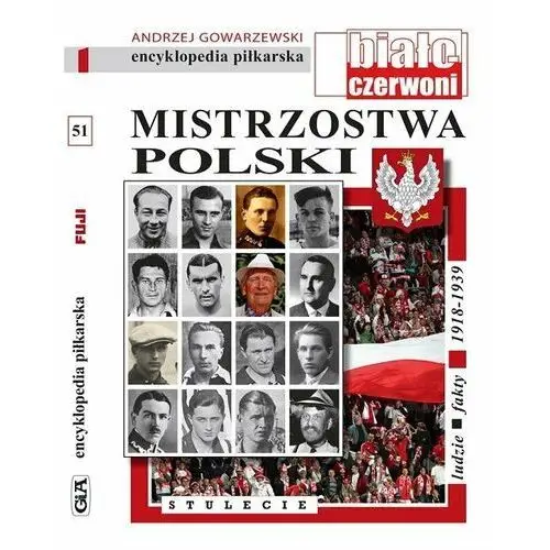 Mistrzostwa Polski. Stulecie. Encyklopedia piłkarska. Tom 51