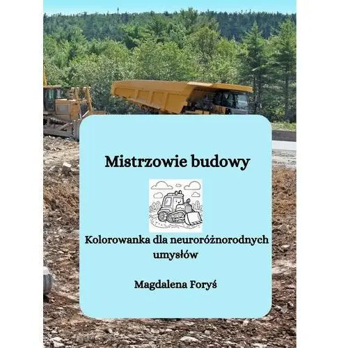 Mistrzowie budowy. Kolorowanka dla neuroróżnorodnych umysłów