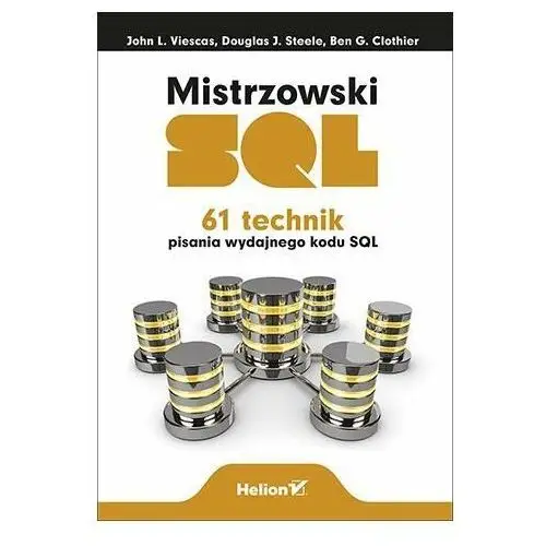 Mistrzowski SQL. 61 technik pisania wydajnego kodu SQL