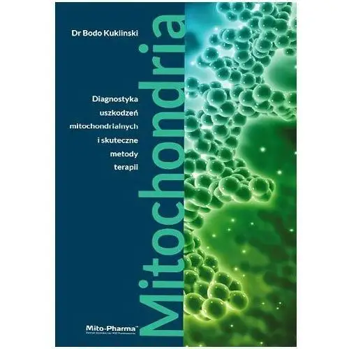 Mitochondria. Diagnostyka uszkodzeń mitochondrialnych i skuteczne metody terapii