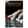 Mixing Live Sound: An Application Guide for the Audio Technician Sklep on-line